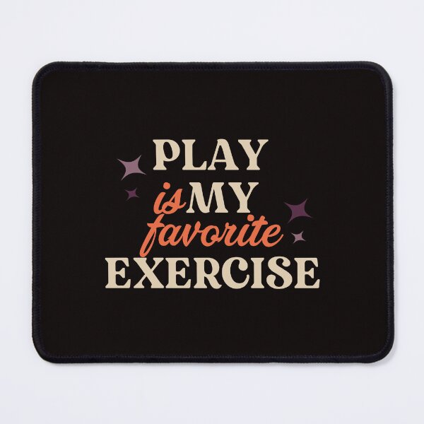 Item preview, Play Is My Favorite Exercise - Funny Humor Colorful text designed and sold by leo121687.
