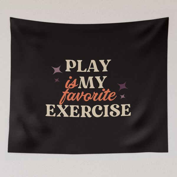 Item preview, Play Is My Favorite Exercise - Funny Humor Colorful text designed and sold by leo121687.
