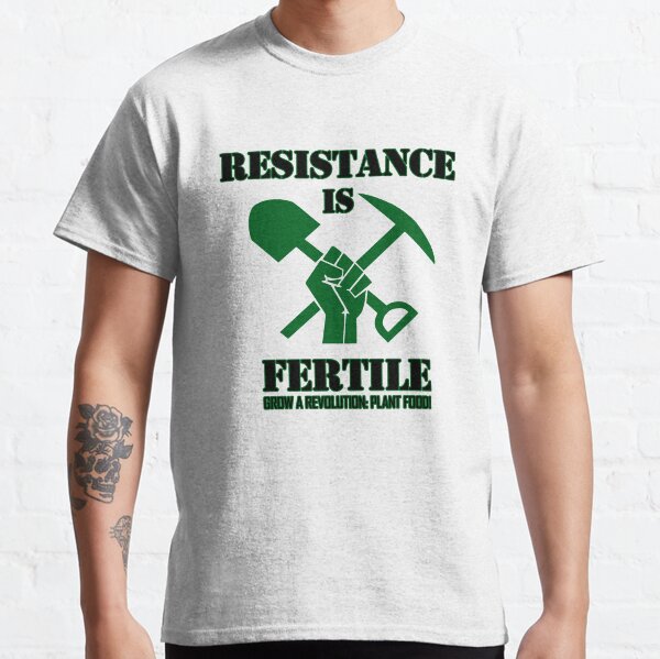 Resistance is Fertile Classic T-Shirt