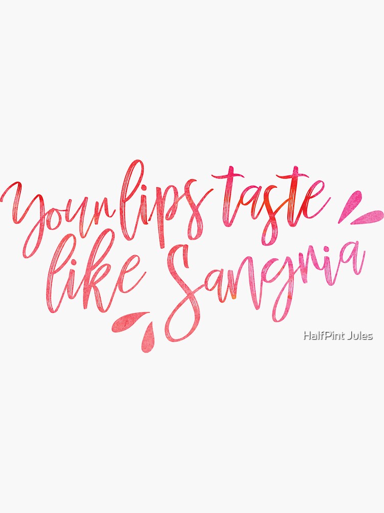 "Your Lips Taste Like Sangria" Sticker by halfpintjules Redbubble