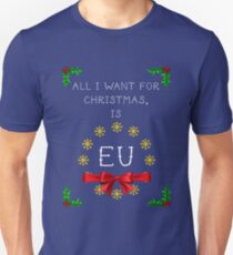All I want for Christmas is EU Unisex T-Shirt
