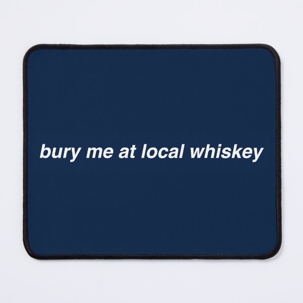 Item preview, bury me at local whiskey designed and sold by bridgeee.
