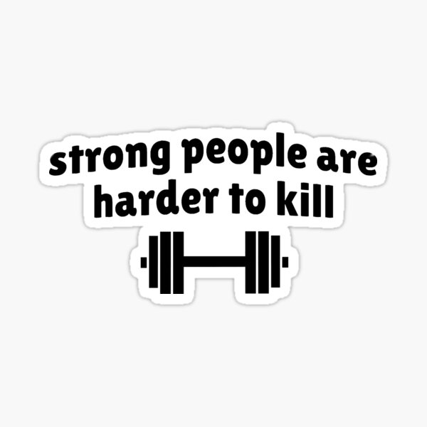 Item preview, Strong People are Harder to Kill designed and sold by Marlin Roth.