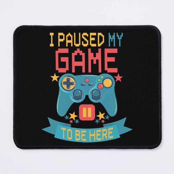 Item preview, I Paused My Game To Be Here designed and sold by Studiopork.