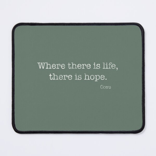 Item preview, Where there is life, there is hope.   Cicero designed and sold by Lyngianni.
