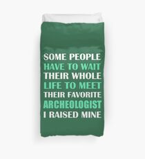 Archeologist I Raised Mine Duvet Cover