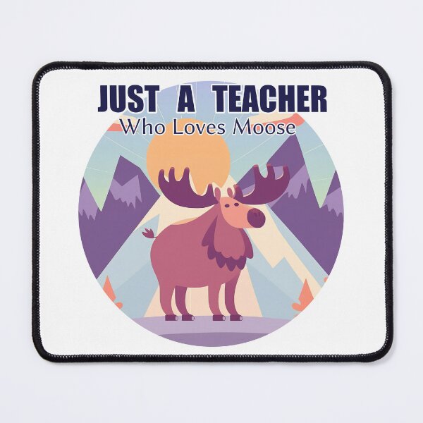 Item preview, Just A Teacher Who Loves Moose designed and sold by duke818.