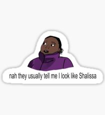 Pegatina Nah, por lo general me dicen que me parezco a Shalissa
