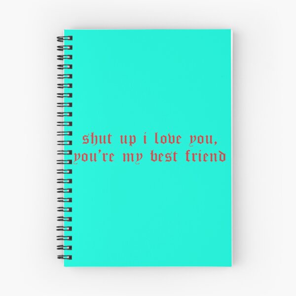 Item preview, SHUT I LOVE YOU YOU_RE MY BEST FRIEND   designed and sold by TheOlliEditCo.