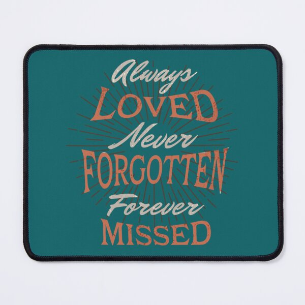 Item preview, always loved never forgotten forever missed   designed and sold by baotinminhau79.