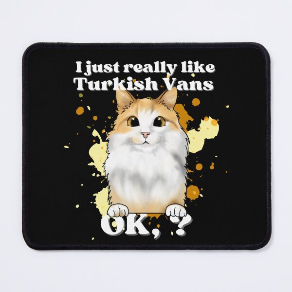Item preview, I just really like Turkish Van cats OK? designed and sold by JoeyGraceCatCo.