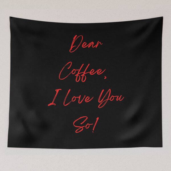 Artikelvorschau, Lieber Kaffee, ich liebe dich so! entworfen und verkauft von Blertz.