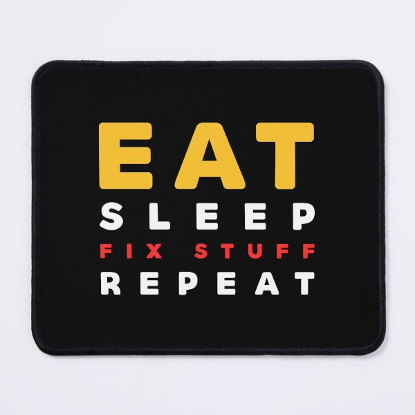 Item preview, Eat sleep fix stuff repeat designed and sold by Hamza Mrizak.