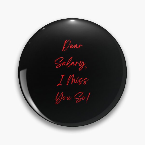 Item preview, Dear Salary, I Miss You So! designed and sold by Blertz.