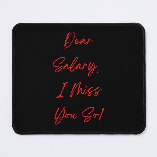 Item preview, Dear Salary, I Miss You So! designed and sold by Blertz.