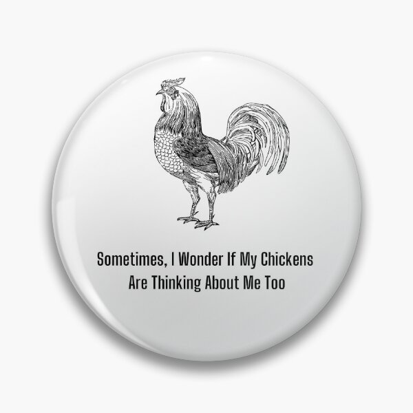 Item preview, Sometimes I Wonder If My Chickens Are Thinking About Me Too designed and sold by JakNJill.