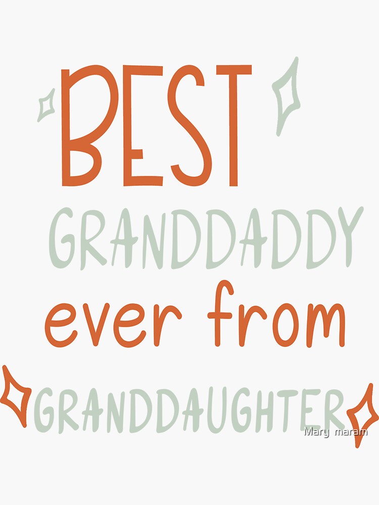 "best granddaddy ever from granddaughter" Sticker for Sale by marwa