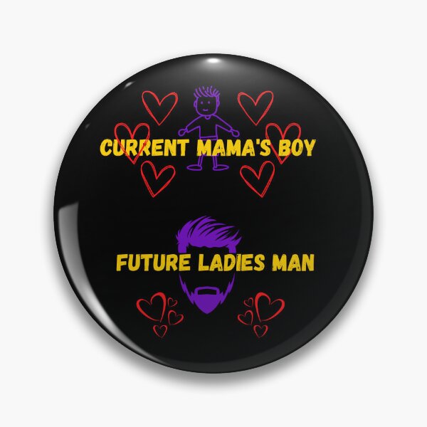 Item preview, Current mama's boy future ladies man. designed and sold by ConradoBullhead.
