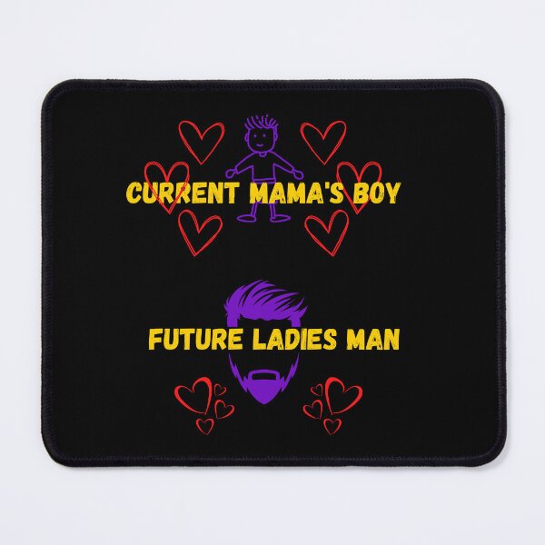 Item preview, Current mama's boy future ladies man. designed and sold by ConradoBullhead.