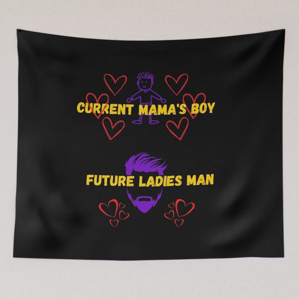 Item preview, Current mama's boy future ladies man. designed and sold by ConradoBullhead.