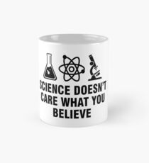 Science doesn't care what you believe Classic Mug