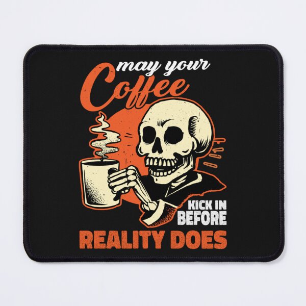 Item preview, May Your Coffee Kick In Before Reality Does designed and sold by nnoahogles.