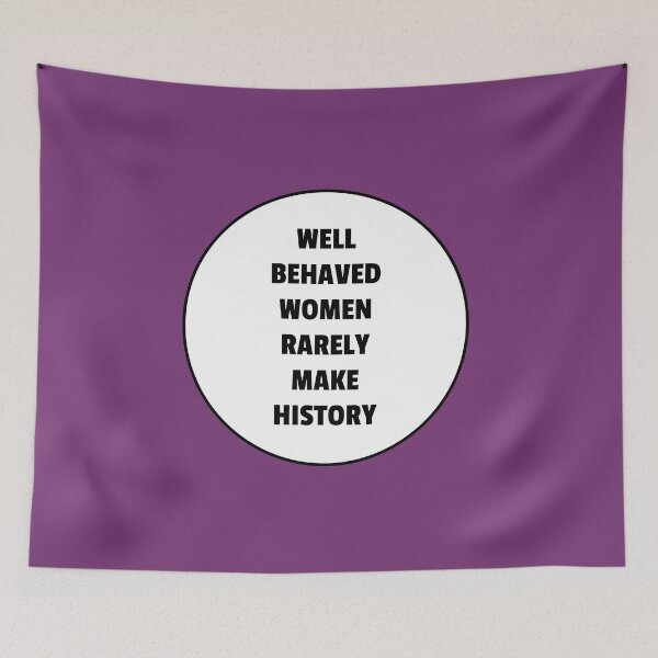 Item preview, Well behaved women rarely make history  designed and sold by Inspirationmotivation.
