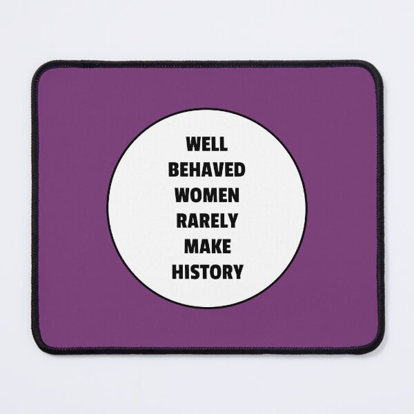 Item preview, Well behaved women rarely make history  designed and sold by Inspirationmotivation.