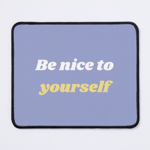 Item preview, Be nice to yourself designed and sold by quoteworthy.