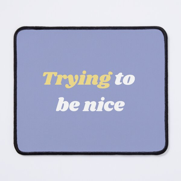 Item preview, Trying to be nice designed and sold by quoteworthy.