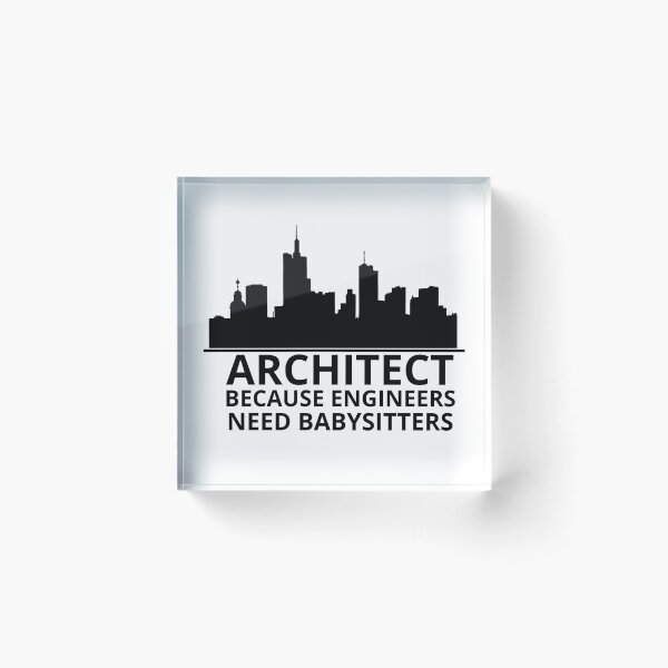 Item preview, Architect because engineers need babysitters designed and sold by Design Kingdom.