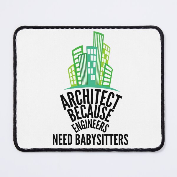 Item preview, Architect because engineers need babysitters designed and sold by Design Kingdom.