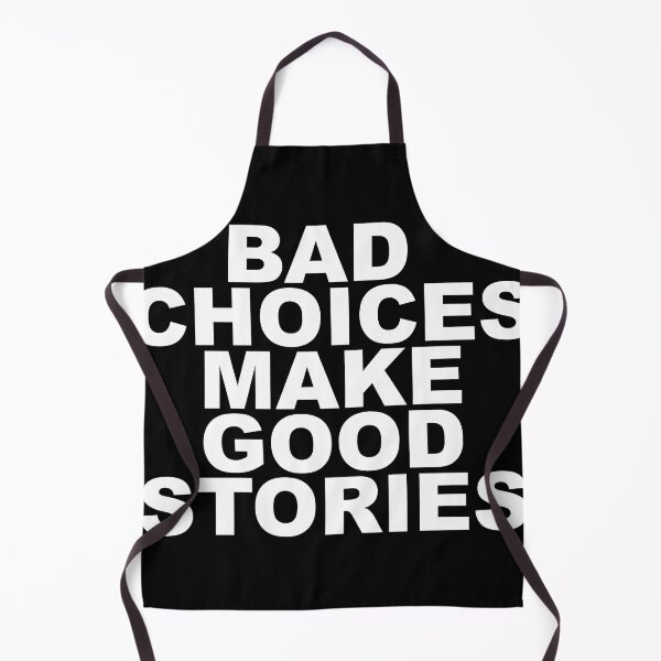 Item preview, Bad Choices make good stories designed and sold by BRITPRI.