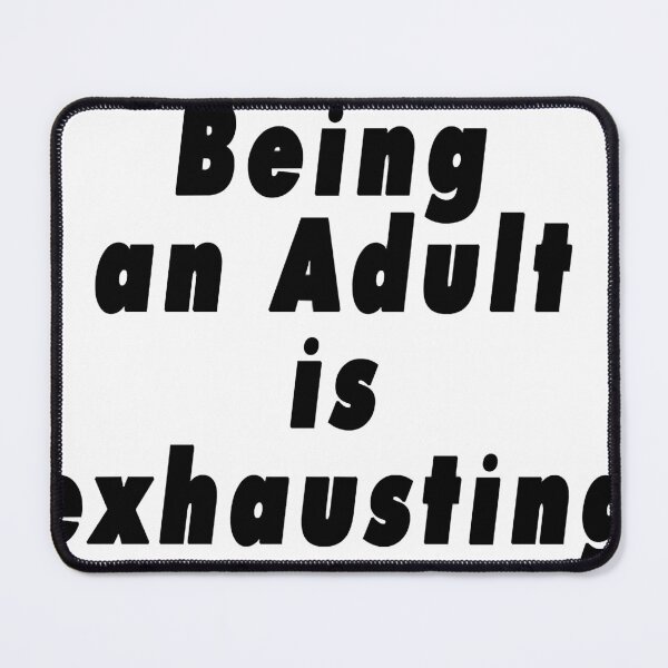 Item preview, Being an Adult is Exhausting designed and sold by BRITPRI.