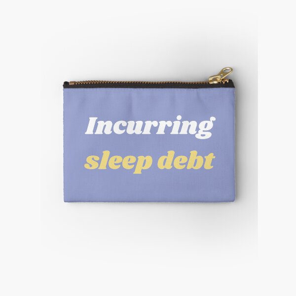 Item preview, Incurring sleep debt.  designed and sold by quoteworthy.