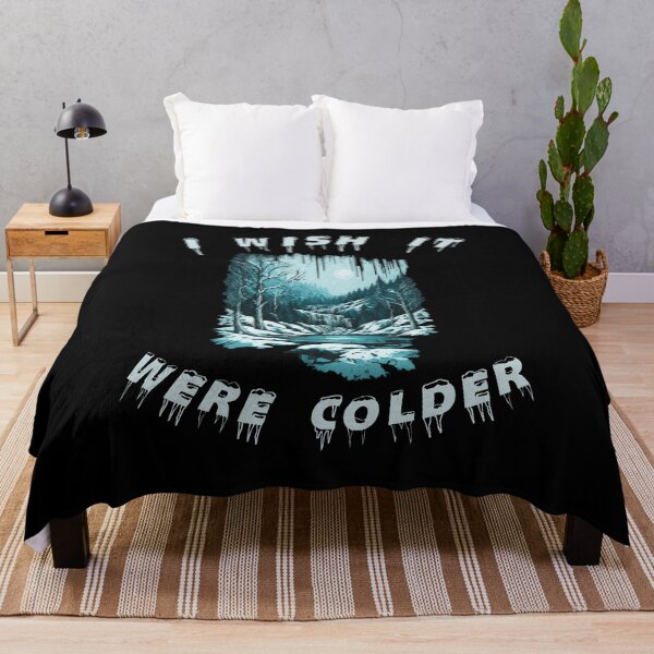 Item preview, I Wish It Were Colder - Gift fot those who are never too cold designed and sold by Cr4ftyCreations.