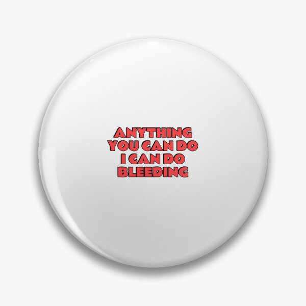 Item preview, Anything You Can Do I Can Do Bleeding    designed and sold by Inspirationmotivation.