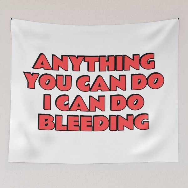 Item preview, Anything You Can Do I Can Do Bleeding    designed and sold by Inspirationmotivation.
