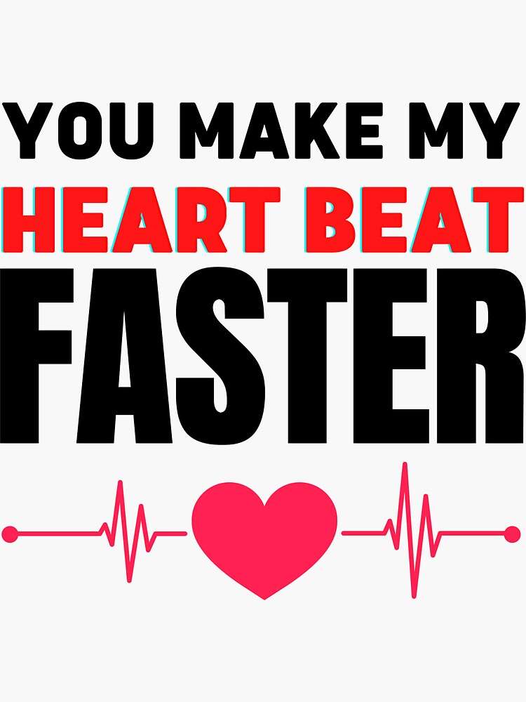 "You Make My Heart Beat FasterValentine Day 2023" Sticker for Sale by