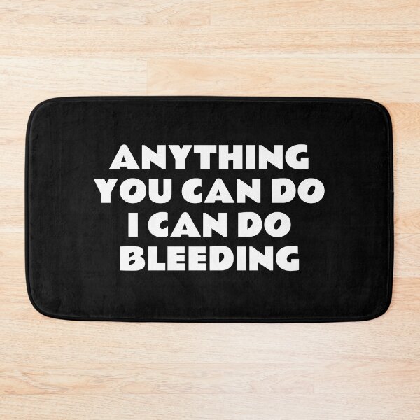 Item preview, Anything You Can Do I Can Do Bleeding   designed and sold by Inspirationmotivation.