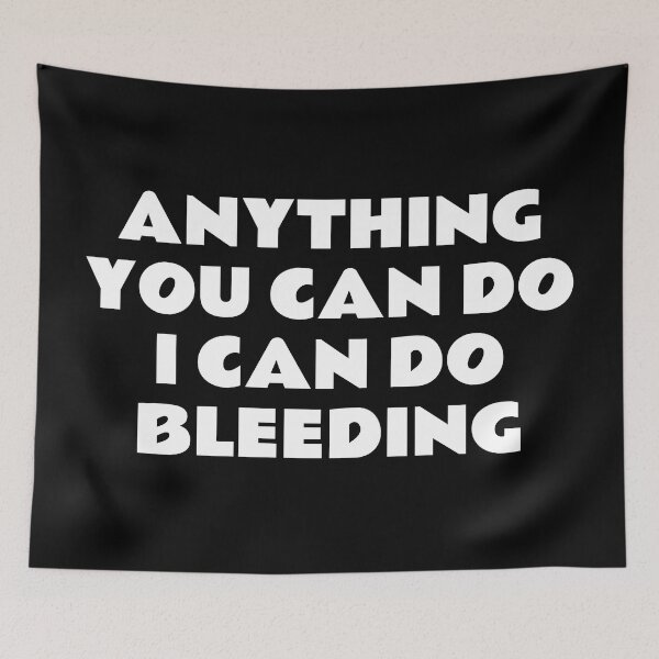 Item preview, Anything You Can Do I Can Do Bleeding   designed and sold by Inspirationmotivation.