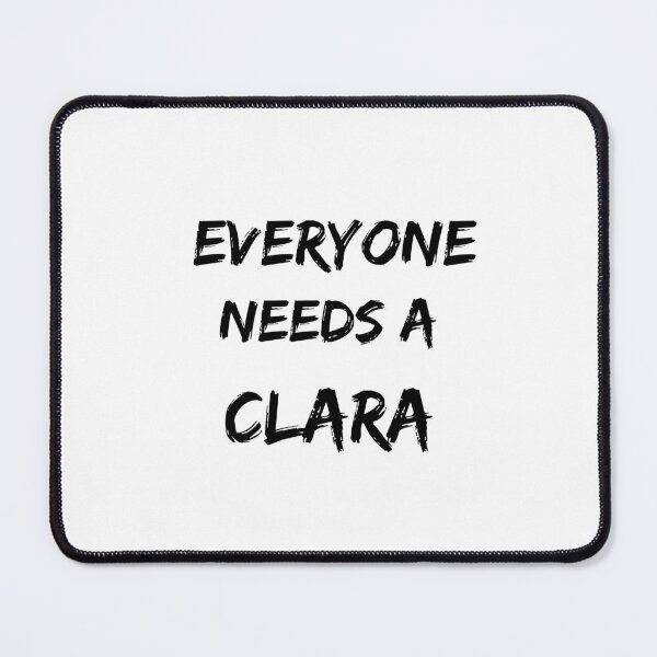 Item preview, Clara Name Design Everyone Needs A Clara designed and sold by Alihassan-Art.