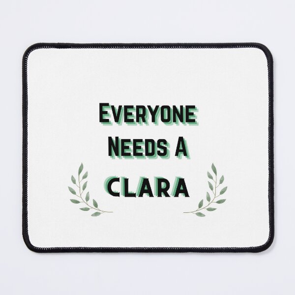 Item preview, Clara Name Design Everyone Needs A Clara designed and sold by Alihassan-Art.