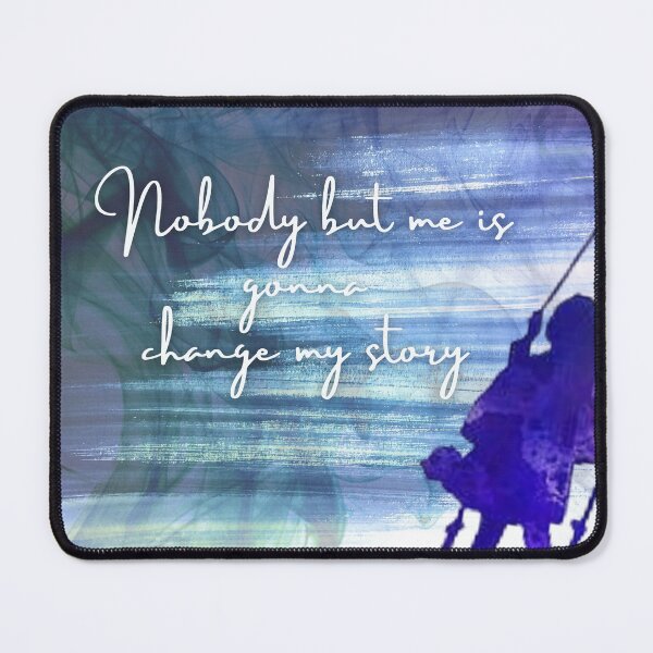 Item preview, Nobody but me is gonna change my story designed and sold by Arteartz.