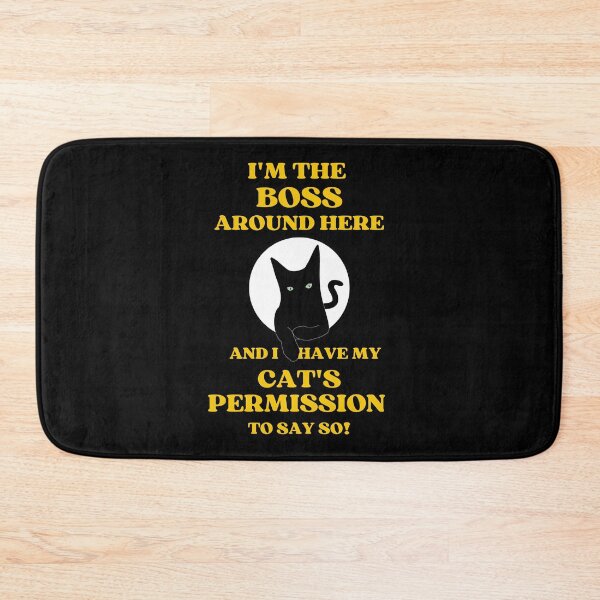 Item preview, I Am The Boss And I Have My Cats Permission To Say So designed and sold by McThingummy.