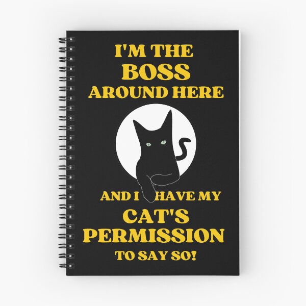 Item preview, I Am The Boss And I Have My Cats Permission To Say So designed and sold by McThingummy.
