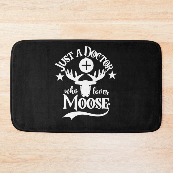 Item preview, Just a Doctor who loves moose designed and sold by Rainbow Designs.