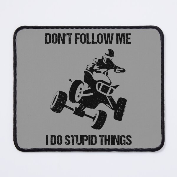 Item preview, Don't Follow Me I Do Stupid Things - ATV Four Wheeler Quad Bike VI designed and sold by Lemon Pepper.