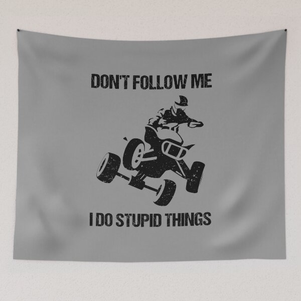 Item preview, Don't Follow Me I Do Stupid Things - ATV Four Wheeler Quad Bike VI designed and sold by Lemon Pepper.