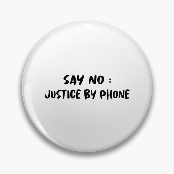 Item preview, SAY NO JUSTICE BY PHONE    designed and sold by CosimarDoris.